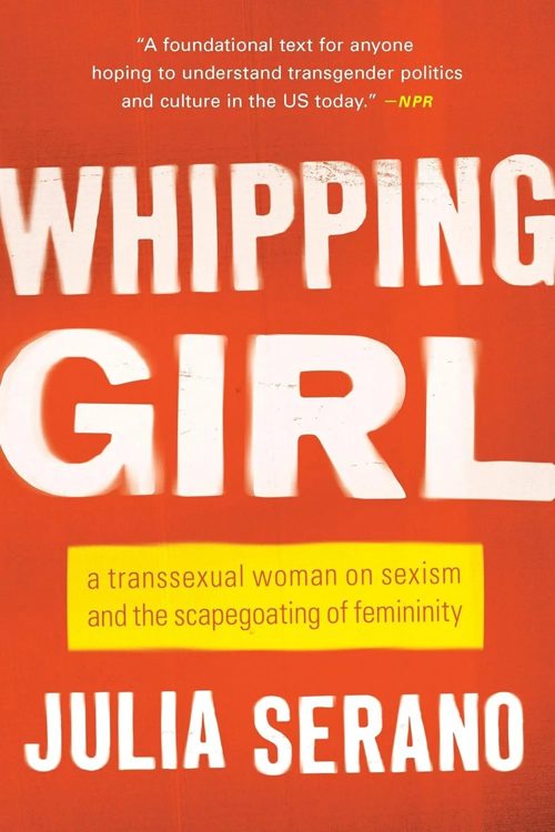 Whipping Girl by Julia Serano